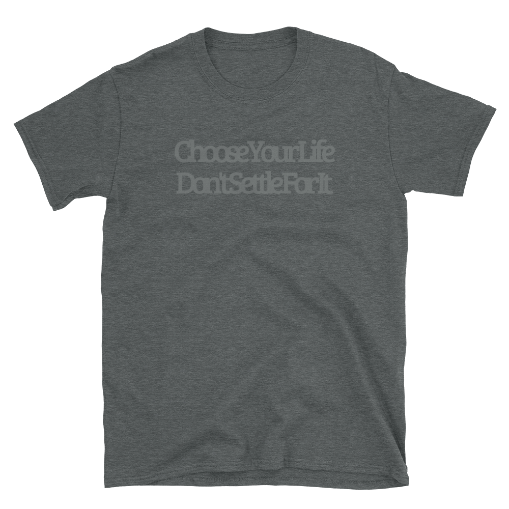 TeeFEVA Tee Shirt TeeFEVA | T-Shirt | Life | Choose Your Life