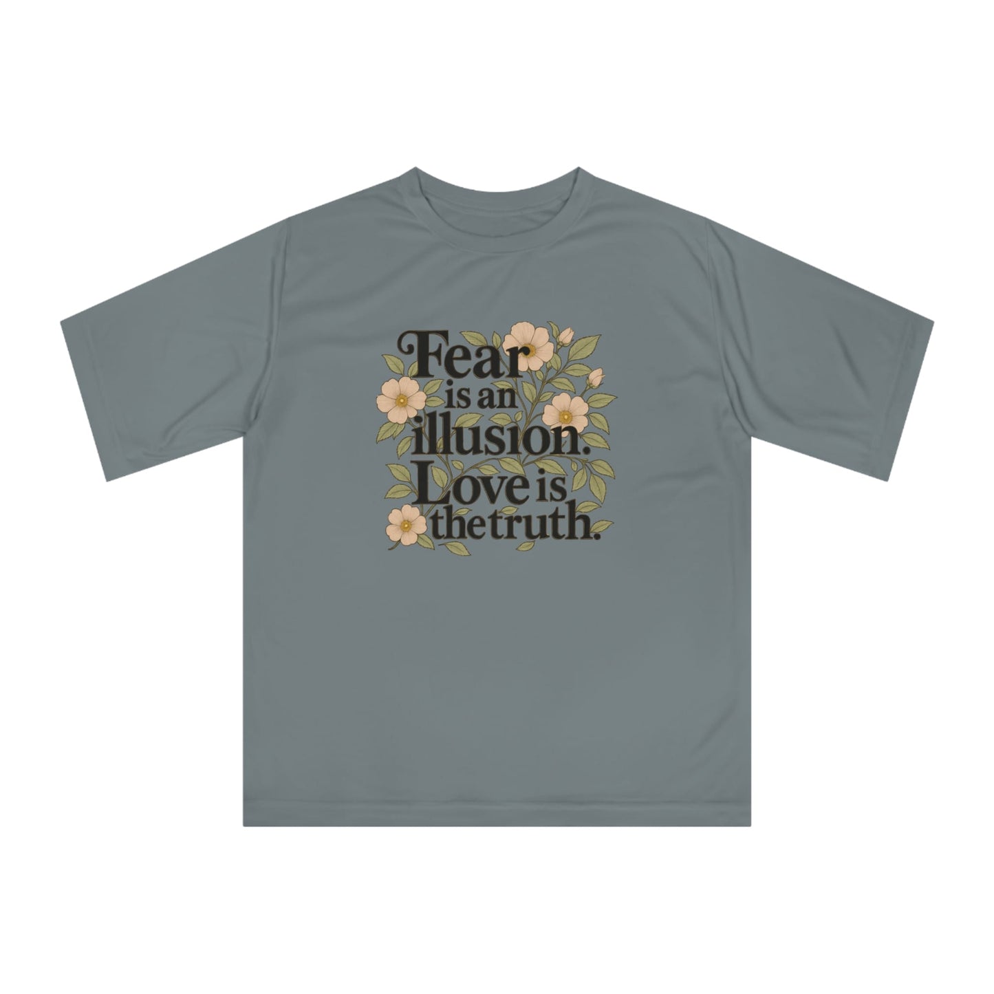 TeeFEVA T-Shirt Inspirational Floral Tee — "Fear is an illusion. Love is the truth."