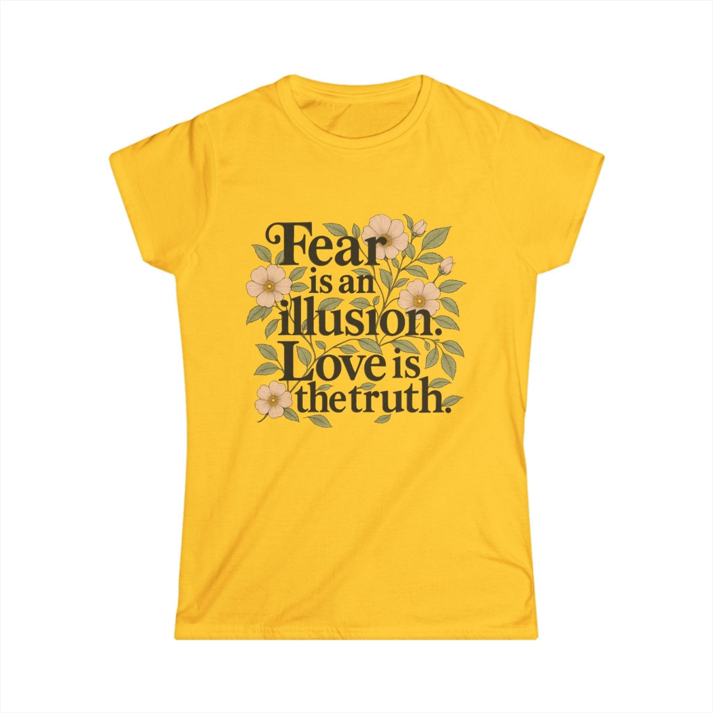 TeeFEVA T-Shirt Inspirational Floral Tee — "Fear is an Illusion. Love is the Truth." Women's Graphic T-Shirt