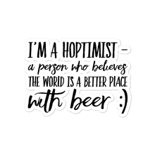 Load image into Gallery viewer, TeeFEVA I&#39;m a Hoptimist | Bubble-free stickers