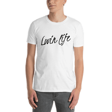 Load image into Gallery viewer, TeeFEVA Lovin Life Unisex T-Shirt