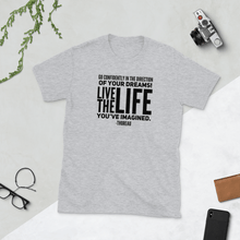 Load image into Gallery viewer, TeeFEVA T-Shirts Inspirational Unisex TShirt, Go confidently in the direction of your dreams! Live the life you&#39;ve imagined.