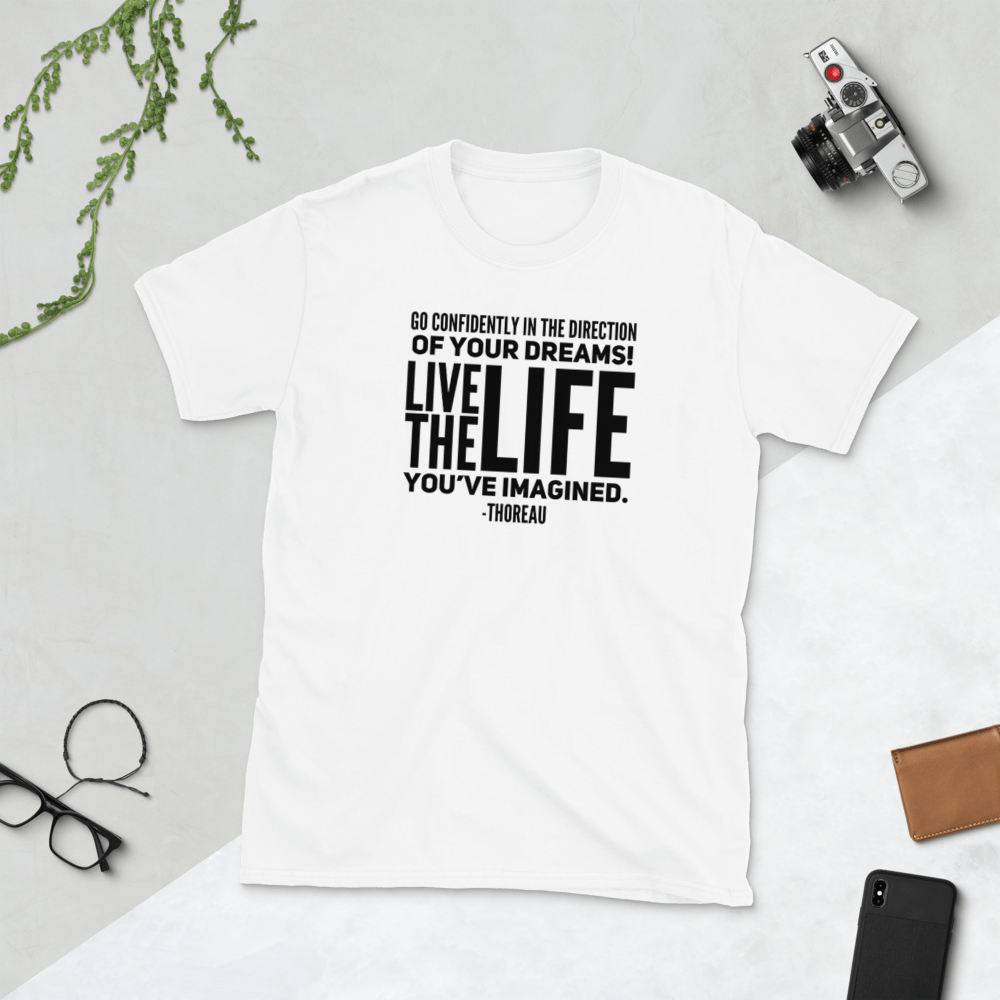 TeeFEVA T-Shirts Inspirational Unisex TShirt, Go confidently in the direction of your dreams! Live the life you've imagined.