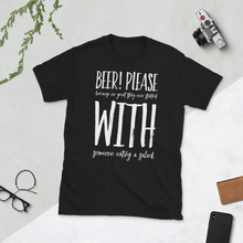 Load image into Gallery viewer, TeeFEVA Tee Shirt TeeFEVA | T-Shirt | Beer | Beer Please Because...