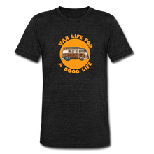 Load image into Gallery viewer, TeeFEVA Unisex Tri-Blend T-Shirt | Bella &amp; Canvas Unisex Van Life T-Shirt | VAN LIFE FOR A GOOD LIFE